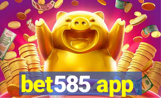 bet585 app